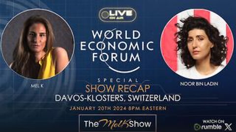 Mel K & Noor Bin Ladin | The World Economic Forum Recap