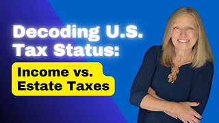 Decoding U.S. Tax Status: Income vs. Estate Taxes | FL Estate Planning & Probate Lawyer