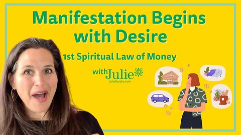 Manifestation Begins with Desire… 1st Spiritual Law of Money | Path to Financial Freedom