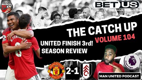 CAN MANCHESTER UNITED WIN THE FA CUP Man United 2-1 Fulham FULL REACTION Man Utd News - The Catch UP