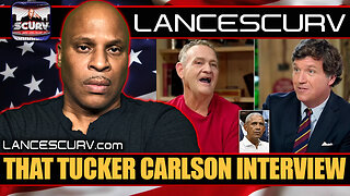 THAT TUCKER CARLSON INTERVIEW | LANCESCURV