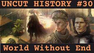 World Without End | Uncut History #30