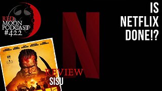 Is Netflix Done!? | Sisu Review | RMPodcast Episode 422