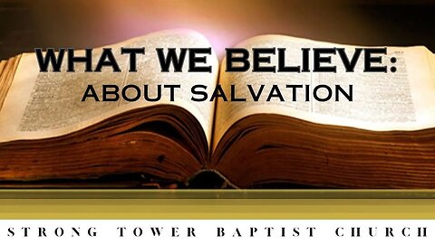 What We Believe About Salvation STBC