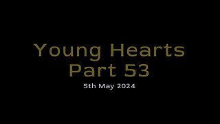 Young Hearts Part 53 - 5th May 2024