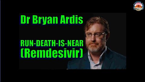 Dr Bryan Ardis - RUN-DEATH-IS-NEAR (Remdesivir) VEKLURY - "THE ANTIDOTE" From UNIFYD - Please Share