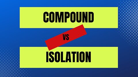 What is the difference between compound and isolation workouts and which is better for muscle growth