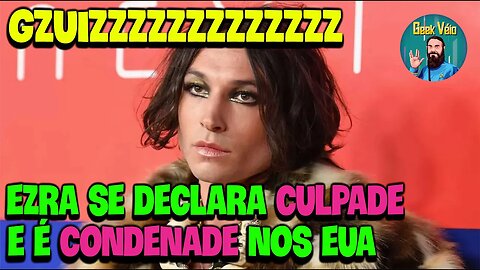 Atore Ezra Miller é Culpade e Condenade por Crime Cometide