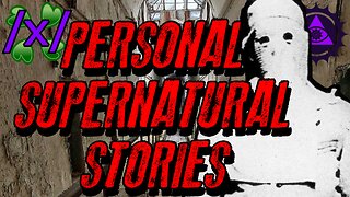 Personal Supernatural Stories | 4chan /x/ Paranormal Greentext Stories Thread