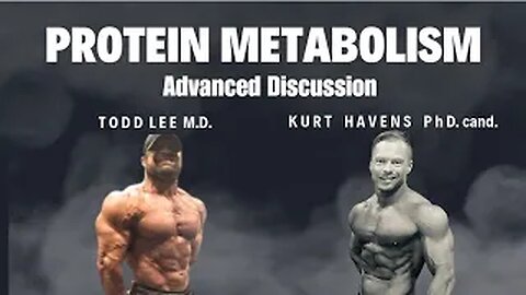 Protein Metabolism: Advanced Discussion - With Kurt Havens PhD. cand. & IFBB PRO Todd Lee M.D.