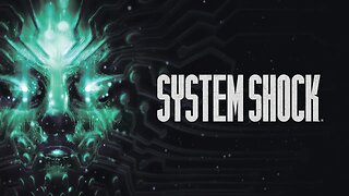 System Shock - Part 2