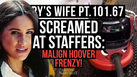 Harrys Wife 101.67 Screamed At Staffers! Malign Hoover Frenzy! Meghan Markle)