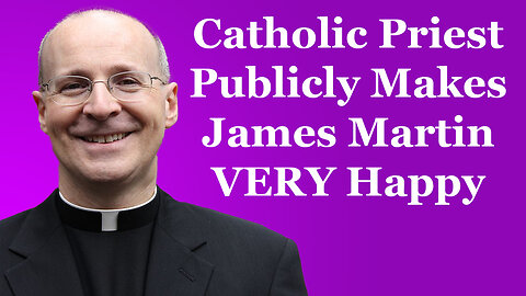 Priest Publicly Makes James Martin VERY Happy