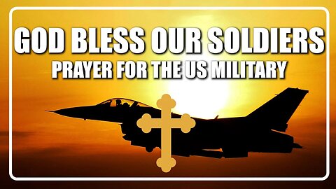God Bless Our Soldiers | Prayer For The US Military
