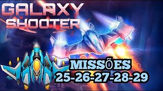 GALAXY SHOOTER: Missões, 25 - 26 - 27 - 28 - 29 🚀