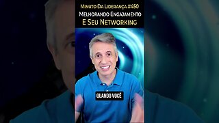 Como Melhorar Engajamento E Networking #minutodaliderança 450