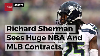 Richard Sherman Sees Huge NBA And MLB Contracts, Suggests A Strike To Get Same In NFL