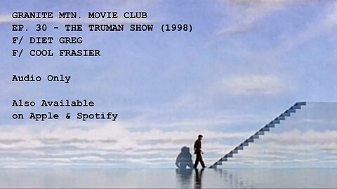 Ep. 30 - 'The Truman Show' (1998), or, Gangstalker Job Security f/ Diet Greg