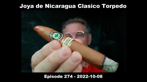 Joya de Nicaragua Clasico Torpedo / Episode 274 / 2022-10-08