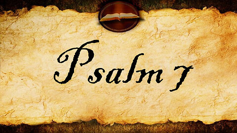 Psalm 7 | KJV Audio (With Text)