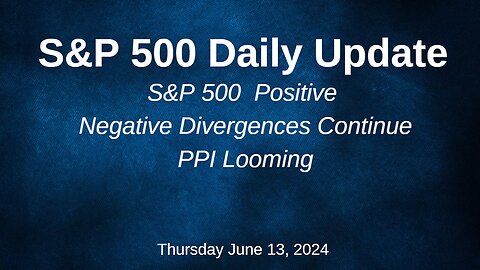 S&P 500 Daily Market Update for Thursday June 13, 2024