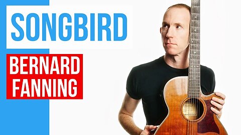 Songbird ★ Bernard Fanning ★ Acoustic Guitar Lesson [with PDF]