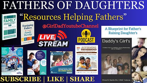 Fathers of Daughters - Resources Helping Fathers [VID. 36]
