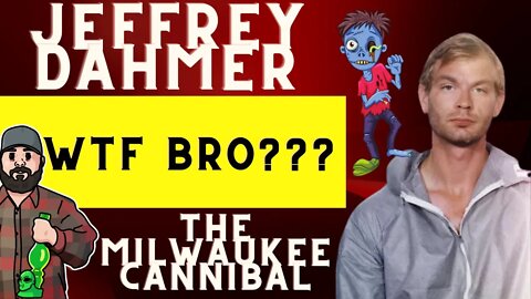 WTF: JEFFREY DAHMER THE MILWAUKEE CANNIBAL