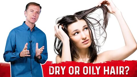 Vitamin Deficiencies That Causes Dry or Oily Hair – Dr. Berg