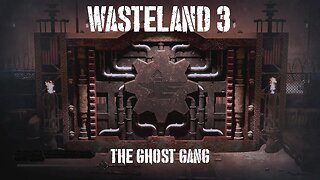 Wasteland 3, Part Twenty-Two: The Ghost Gang