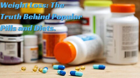 Weight Loss The Truth Behind Popular Pills and Diets