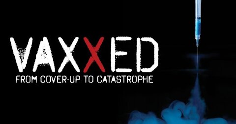 Vaxxed: From Cover Up to Catastrophe