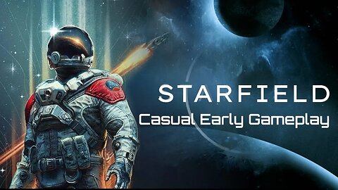 Starfield - Casual Early Gameplay Day2 pt2