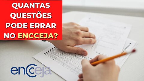 QUANTAS QUESTÕES PODE ERRAR NO ENCCEJA?