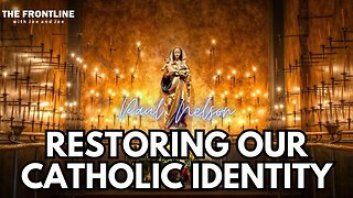 INTERVIEW: Restoring Our Catholic Identity - Paul Nelson