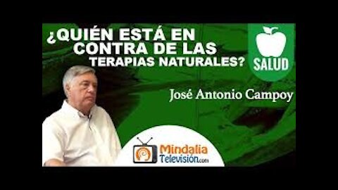 Quién esta en contra de las terapias naturales con José Antonio Campoy