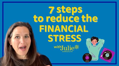 7 Steps to Reduce Financial Stress | Julie Murphy