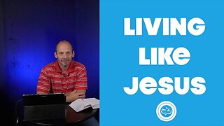 Living Like Jesus | Older Kids | Pastor Ken