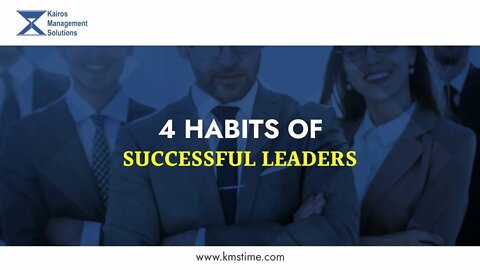 Habits Of Successful Leaders | Kairos Management Solutions