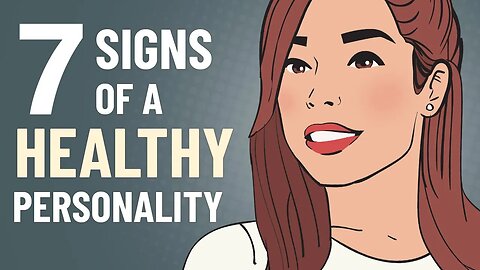 Top 7 Signs of a Healthy Personality