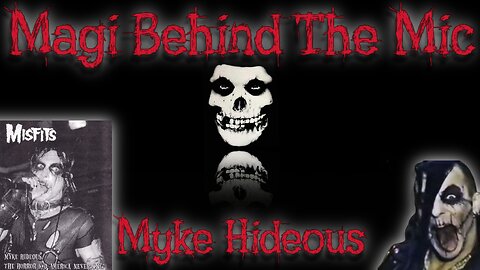 Magi Behind The Mic: Myke Hideous