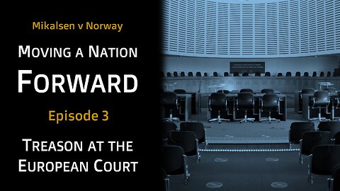 Treason at the European Court - Moving a Nation Forward - Episode 3