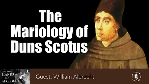 14 Jul 22, Hands on Apologetics: The Mariology of Duns Scotus