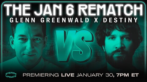 The Jan 6 Rematch: Glenn Greenwald & Destiny Debate