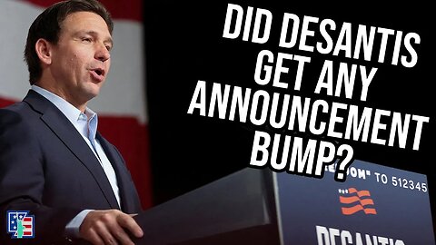 Did DeSantis Get Any Announcement Bump?