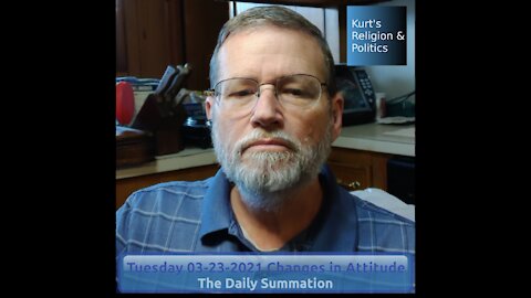 20210323 Changes in Attitude - The Daily Summation