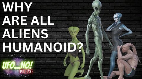WHY ARE ALL ALIENS HUMANOID?
