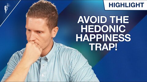 How to Avoid the Hedonic Happiness Trap!