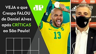 "Pra mim, o Daniel Alves..." VEJA o que Crespo FALOU após entrevista POLÊMICA contra o São Paulo!