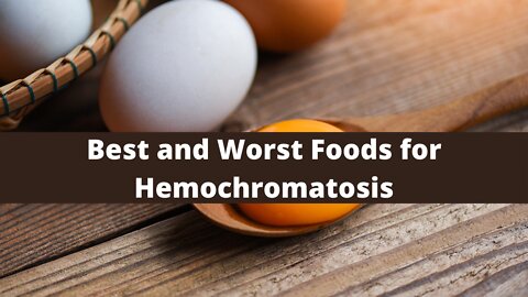 Best and Worst Foods for Hemochromatosis
